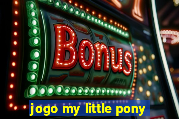 jogo my little pony